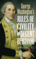 George Washington's Rules of Civility and Decent Behavior - George Washington (ISBN: 9781442222311)