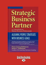 Strategic Business Partner: Aligning People Strategies with Business Goals (Easyread Large Edition) - Dana Gaines Robinson (ISBN: 9781442956193)