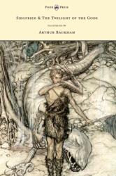 Siegfied & The Twilight of the Gods - Illustrated by Arthur Rackham - Richard Wagner (ISBN: 9781446500231)