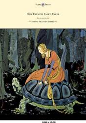 Old French Fairy Tales - Illustrated by Virginia Frances Sterrett (ISBN: 9781447449492)