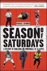 Season of Saturdays: A History of College Football in 14 Games (ISBN: 9781451627824)