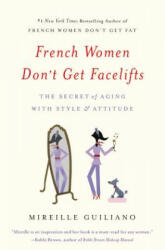 French Women Don't Get Facelifts - Mireille Guiliano (ISBN: 9781455524105)