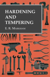 Hardening and Tempering - E. R. Markham (ISBN: 9781473328761)