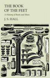 The Book of the Feet - A History of Boots and Shoes (ISBN: 9781473338067)