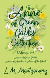 The Anne of Green Gables Collection - Volumes 1-3 (Anne of Green Gables, Anne of Avonlea and Anne of the Island) - L M Montgomery (ISBN: 9781473344815)