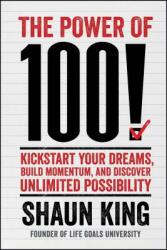 Power of 100! : Kickstart Your Dreams Build Momentum and Discover Unlimited Possibility (ISBN: 9781476790183)