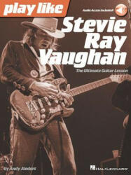 Play Like Stevie Ray Vaughan: The Ultimate Guitar Lesson Book with Online Audio Tracks - Andy Aledort (ISBN: 9781480390508)