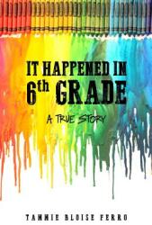 It Happened in 6th Grade: A True Story (ISBN: 9781480970137)