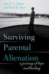 Surviving Parental Alienation - Amy J. L. Baker, Paul R. Fine (ISBN: 9781538106945)