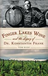 Finger Lakes Wine and the Legacy of Dr. Konstantin Frank (ISBN: 9781540211941)