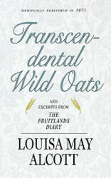 Transcendental Wild Oats - Louisa May Alcott (ISBN: 9781557090966)