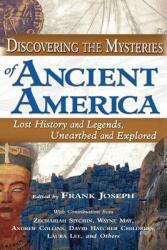 Discovering the Mysteries of Ancient America: Lost History and Legends, Unearthed and Explored - Zechariah Sitchin, Wayne May, Frank Joseph (ISBN: 9781564148421)