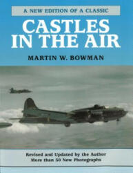 CASTLES IN THE AIR (P) REV AND - Martin W. Bowman (ISBN: 9781574883206)