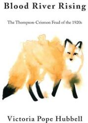 Blood River Rising: The Thompson-Crismon Feud of the 1920s (ISBN: 9781604542349)