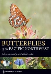 Butterflies of the Pacific Northwest - Robert Michael Pyle, Caitlin Labar (ISBN: 9781604696936)