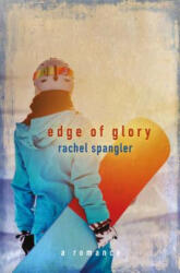 Edge of Glory - Rachel Spangler (ISBN: 9781612941097)