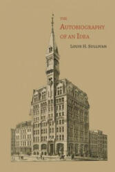 Autobiography of an Idea - Louis H Sullivan (ISBN: 9781614276005)