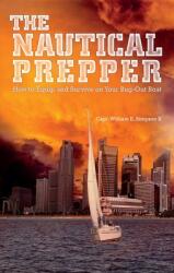 The Nautical Prepper: How to Equip and Survive on Your Bug-Out Boat (ISBN: 9781612432205)