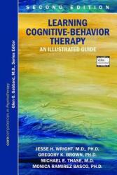 Learning Cognitive-Behavior Therapy - Jesse H. Wright, Monica Ramirez Basco, Michael E. Thase, Gregory K. Brown, Glen O. Gabbard (ISBN: 9781615370184)