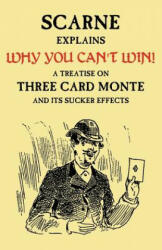 Why You Can't Win (John Scarne Explains): A Treatise on Three Card Monte and Its Sucker Effects - Audley V. Walsh, John Scarne (ISBN: 9781616461355)