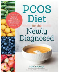 Pcos Diet for the Newly Diagnosed: Your All-In-One Guide to Eliminating Pcos Symptoms with the Insulin Resistance Diet - Tara Spencer, Megan-Marie Stewart (ISBN: 9781623159122)