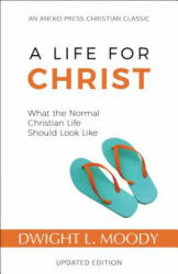 LIFE FOR CHRIST - Dwight L. Moody (ISBN: 9781622454754)