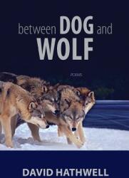 Between Dog and Wolf - David Hathwell (ISBN: 9781625492364)