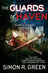 The Guards of Haven: A Hawk & Fisher Omnibus - Simon R. Green (ISBN: 9781625672483)
