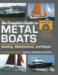 The Complete Guide to Metal Boats Third Edition: Building Maintenance and Repair (ISBN: 9781626541115)