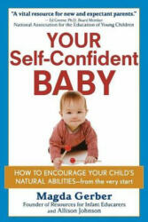 Your Self-Confident Baby: How to Encourage Your Child's Natural Abilities -- From the Very Start (ISBN: 9781630262617)