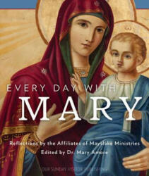 Every Day with Mary - Reflections by the Affiliates of Mayslak, Dr Mary Amore (ISBN: 9781681921457)
