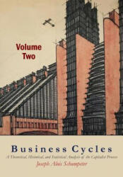 Business Cycles [Volume Two] - Joseph A. Schumpeter (ISBN: 9781684220656)