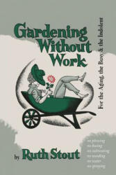 Gardening Without Work - Ruth Stout (ISBN: 9781684221363)