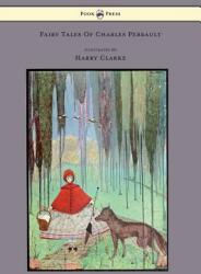 Fairy Tales Of Charles Perrault Illustrated By Harry Clarke - Charles Perrault (2010)