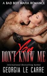 You Don't Know Me: A Bad Boy Mafia Romance (ISBN: 9781910575420)