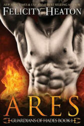 Ares: Guardians of Hades Romance Series - Felicity Heaton (ISBN: 9781911485605)
