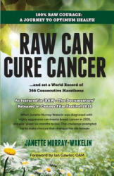 Raw Can Cure Cancer - Janette Murray-Wakelin (ISBN: 9781922175779)