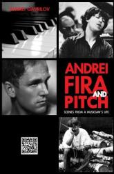 Andrei Fira and Pitch: Scenes from a Musician's Life (ISBN: 9781926720449)