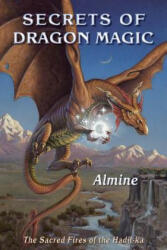 Secrets of Dragon Magic, Sacred Fires of Hadji-Ka - Almine (ISBN: 9781936926565)