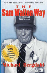 The Sam Walton Way: 50 of Mr. Sam's Best Leadership Practices - Michael Bergdahl (ISBN: 9781936587483)