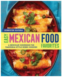 EASY MEXICAN FOOD FAVORITES - Jennifer Olvera (ISBN: 9781939754066)
