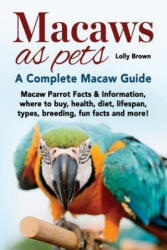 MACAWS AS PETS - Lolly Brown (ISBN: 9781941070796)