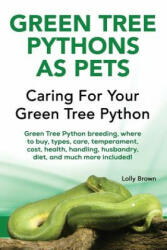 GREEN TREE PYTHONS AS PETS - Lolly Brown (ISBN: 9781941070888)