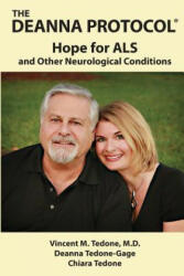 The Deanna Protocol(R): Hope For ALS and other Neurological Conditions - Vincent M Tedone M D, Deanna Tedone-Gage, Chiara Tedone (ISBN: 9781941102138)