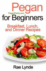 Pegan for Beginners: Breakfast, Lunch, and Dinner Recipes - Rae Lynde (ISBN: 9781941303252)