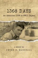 1368 Days: An American POW in WWII Japan (ISBN: 9781944733162)