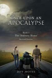 Once Upon an Apocalypse: Book 1 - The Journey Home - Revised Edition (ISBN: 9781946321008)