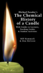 Michael Faraday's the Chemical History of a Candle: With Guides to Lectures, Teaching Guides & Student Activities - William S. Hammack, Donald J. Decoste (ISBN: 9781945441004)