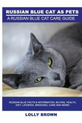 RUSSIAN BLUE CATS AS PETS - Lolly Brown (ISBN: 9781946286277)