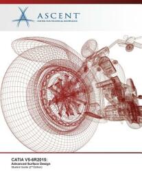 CATIA V5-6R2015: Advanced Surface Design - Ascent (ISBN: 9781946571106)